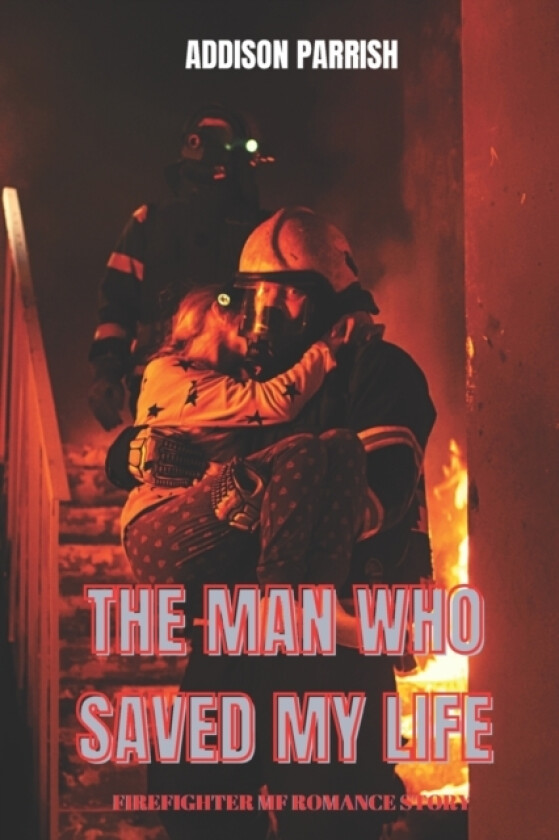 The Man who Saved My Life av Addison Parrish (Paperback)