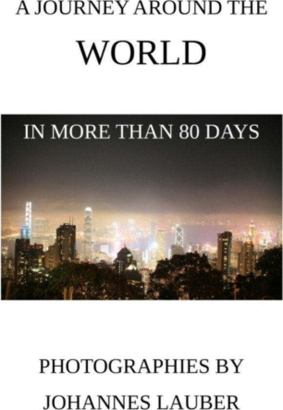 A Journey around the World in more than 80 Days av Johannes Lauber (Paperback)
