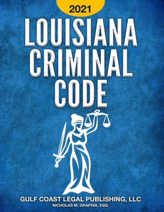 Louisiana Criminal Code 2021 av Nicholas M Graphia, Gulf Coast Legal Publishing LLC (Paperback)