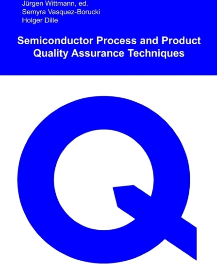 Semiconductor Process and Product Quality Assurance Techniques av Semyra Vasquez-Borucki, Holger Dille, Jurgen Wittmann (Paperback)