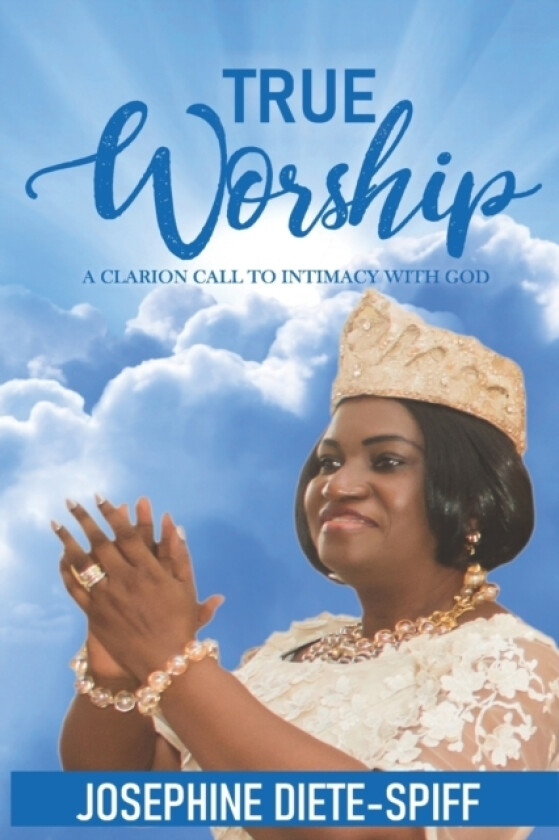 True Worship av Josephine Aruoriwo Diete-Spiff Hrm (Paperback)