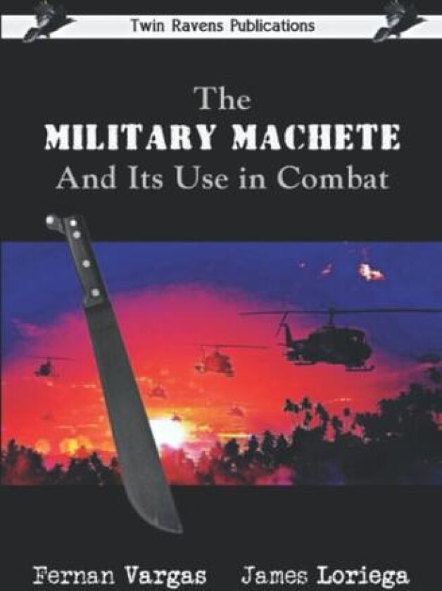 The Military Machete and Its Use in Combat av James Loriega, Fernan Vargas (Paperback)