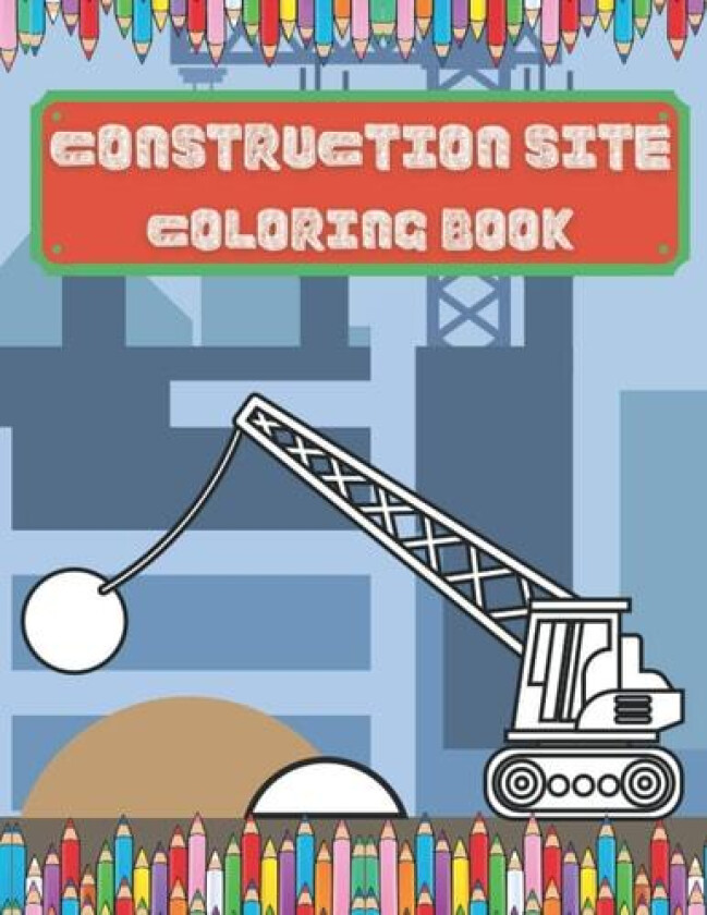 Construction Site Coloring Book: Colouring Books For Children Age 2 And Up | Colouring Books For Boys | Great Fun For Toddlers av Sparrow Coloring Books (Paperback)