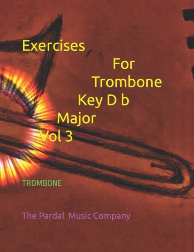 Exercices For Trombone Key D b Major Vol 3 av Jose Pardal Merza Pardal, Jose Lopez Perez Pardal, Pardal Music Company Ltd (Paperback)