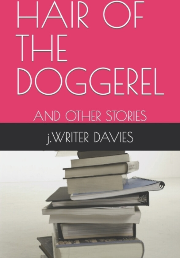 Hair of the Doggerel av J Writer Davies (Paperback)