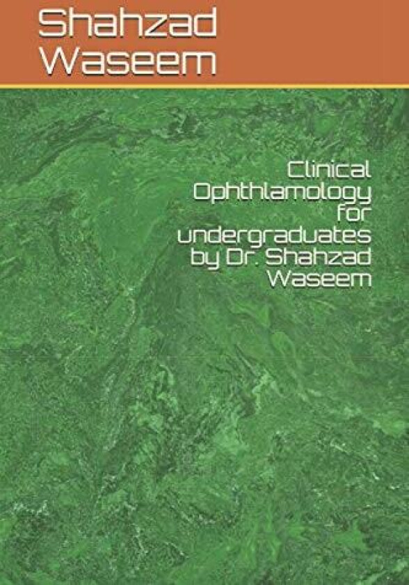 Clinical ophthlamology for undergraduates by Dr. Shahzad Waseem av Shahzad Waseem (Paperback)