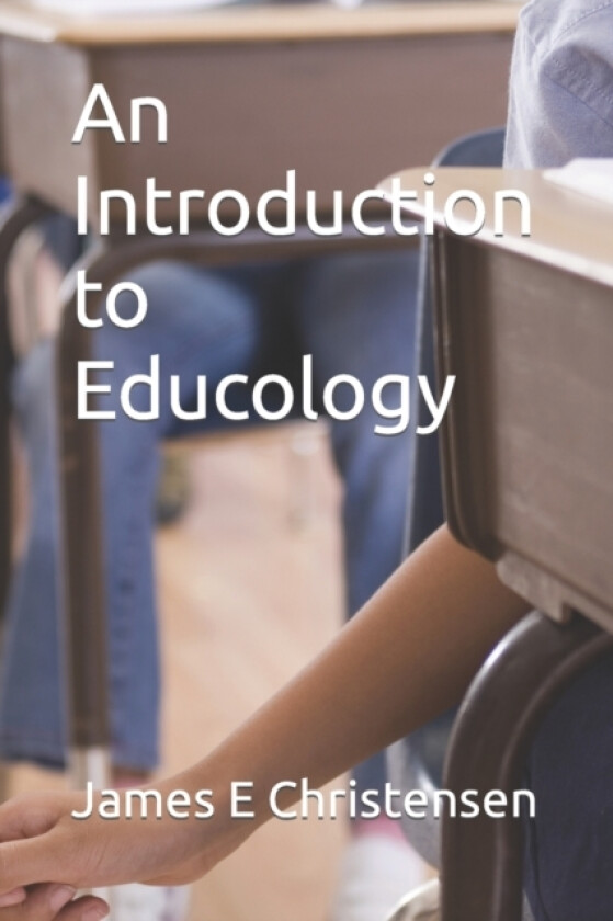 An Introduction to Educology av James E Christensen (Paperback)