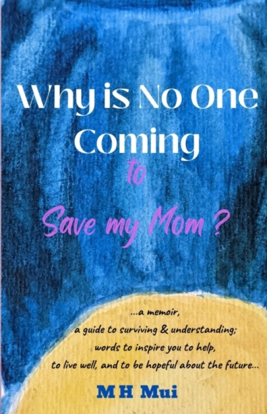 Why is No One Coming to Save my Mom? av M H Mui (Paperback)