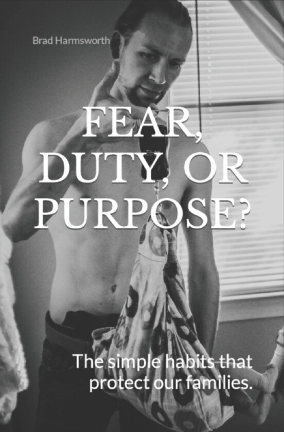 Fear, Duty, or Purpose? av Brad Harmsworth (Paperback)