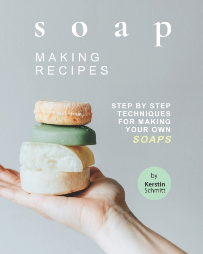 Soap Making Recipes av Kerstin Schmitt (Paperback)
