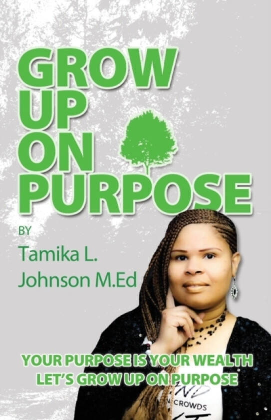 Grow Up On Purpose av Tamika L Johnson (Paperback)