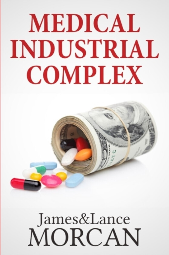 Medical Industrial Complex av Lance Morcan, James Morcan (Paperback)