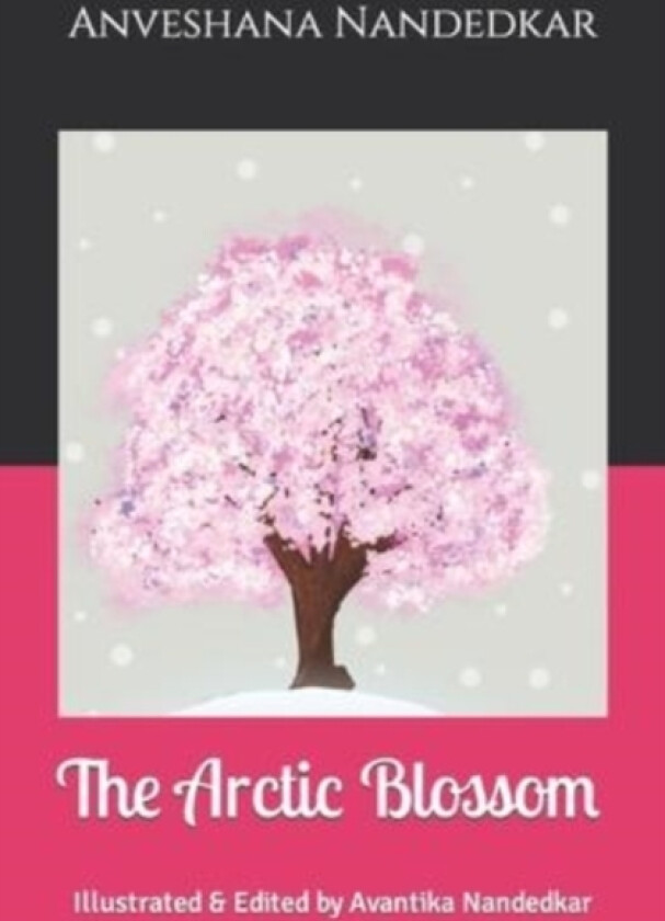 The Arctic Blossom av Anveshana Nandedkar (Paperback)