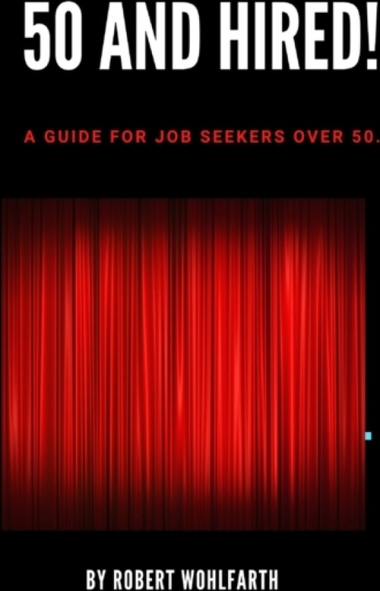 50 and Hired! av Robert P Wohlfarth (Paperback)