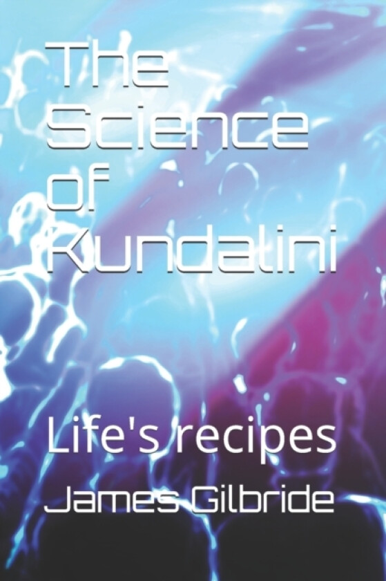 The Science of Kundalini av James Gilbride (Paperback)
