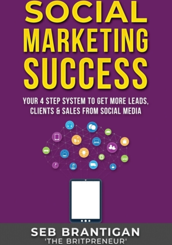 Social Marketing Success av Brantigan Seb Brantigan (Paperback)