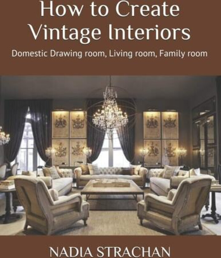 How to Create Vintage Interiors av Nadia Strachan (Paperback)