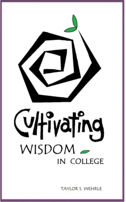 Cultivating Wisdom in College av Taylor S Wehrle (Paperback)