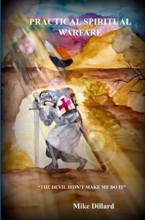 Practical Spiritual Warfare: The Devil didn't make me do it. av Mike Dillard (Paperback)