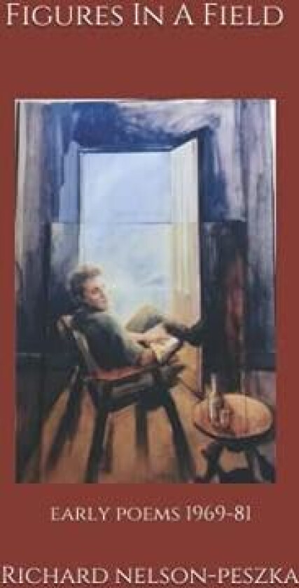 Figures In A Field: Early Poems 1969-1981 av Richard Nelson-Peszka (Paperback)