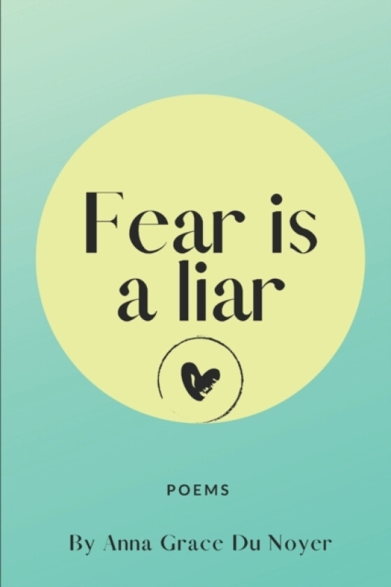 Fear is a Liar. av Anna Grace Du Noyer (Paperback)