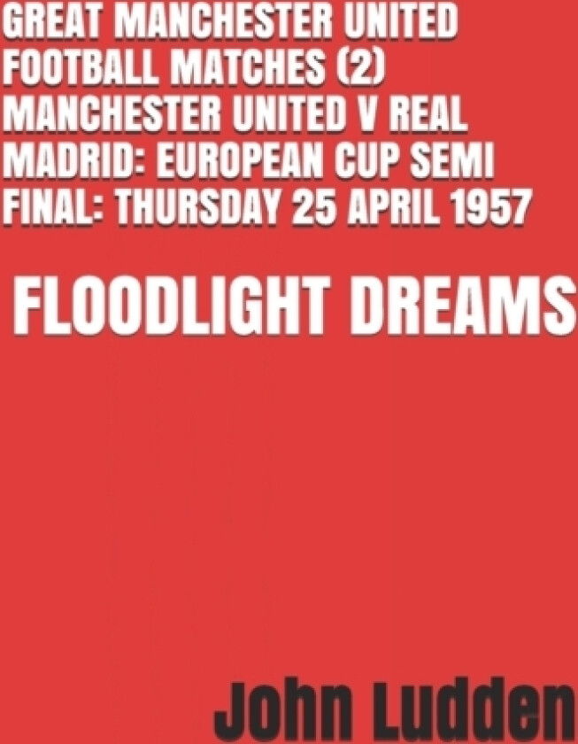 Great Manchester United Football Matches (2) Manchester United V Real Madrid av John Ludden (Paperback)