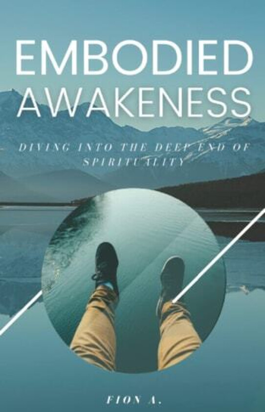 Embodied Awakeness av Allegiance To Truth, Fion A (Paperback)