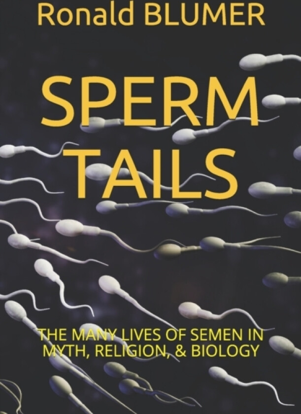 Sperm Tails av Ronald H Blumer (Paperback)