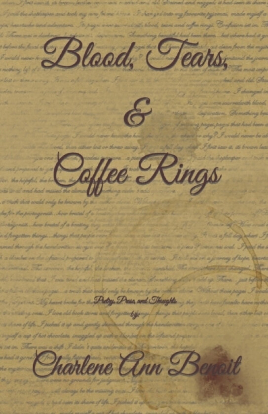 Blood, Tears, & Coffee Rings av Charlene Ann Benoit (Paperback)