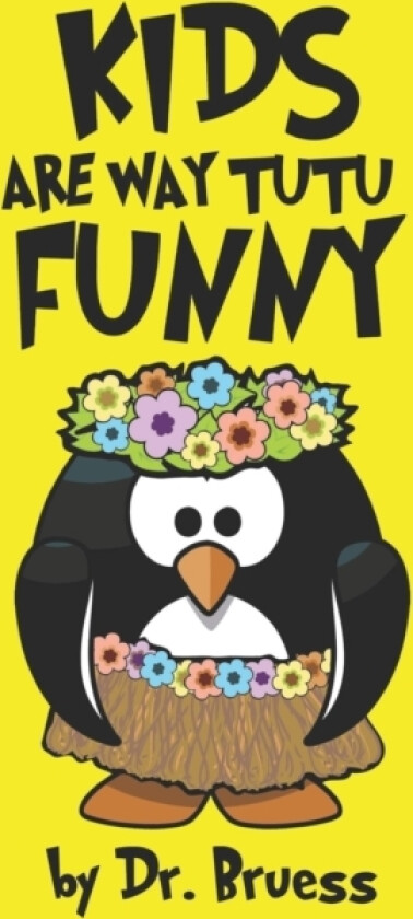 Kids are way tutu Funny av Dr Bruess (Paperback)