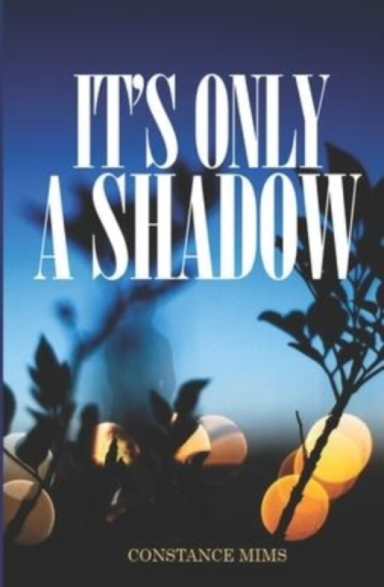 It's Only a Shadow av Constance Mims (Paperback)