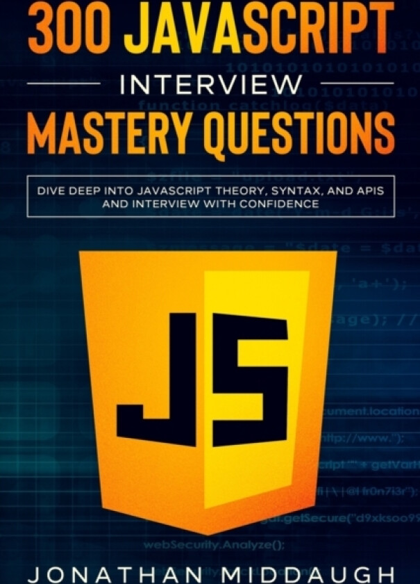 300 JavaScript Interview Mastery Questions av Jonathan Middaugh (Paperback)
