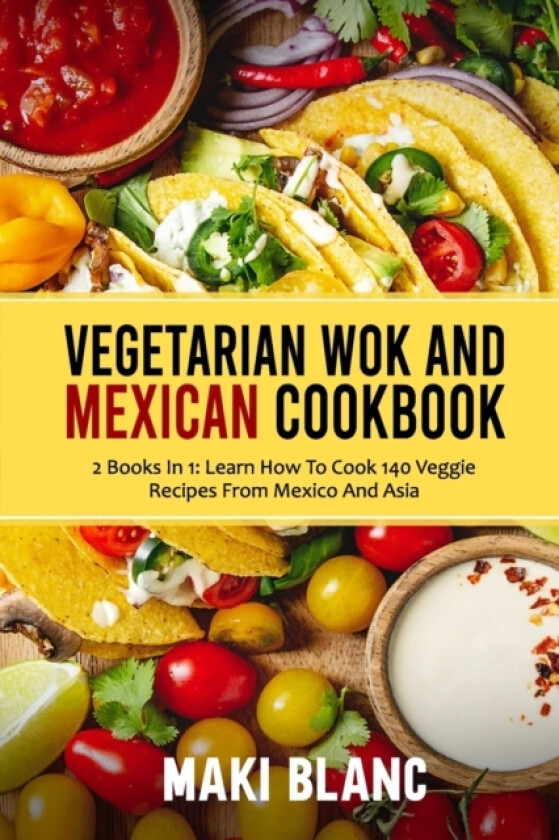 Vegetarian Wok And Mexican Cookbook av Maki Blanc (Paperback)