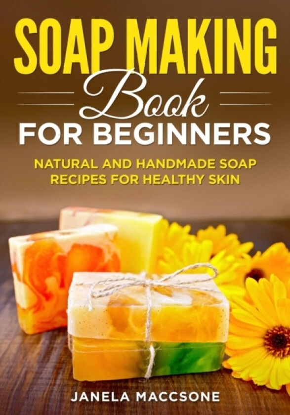 Soap Making Book for Beginners av Janela Maccsone (Paperback)
