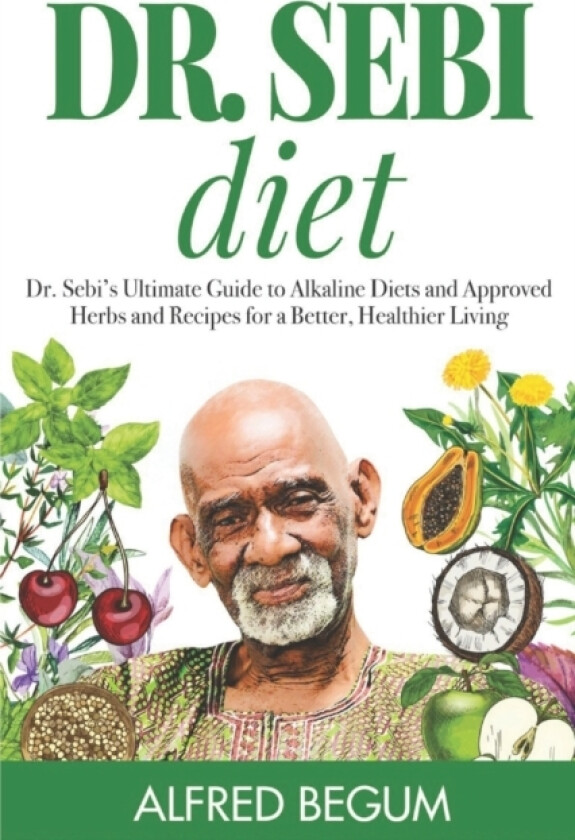 Dr. Sebi Diet av Alfred Begum (Paperback)