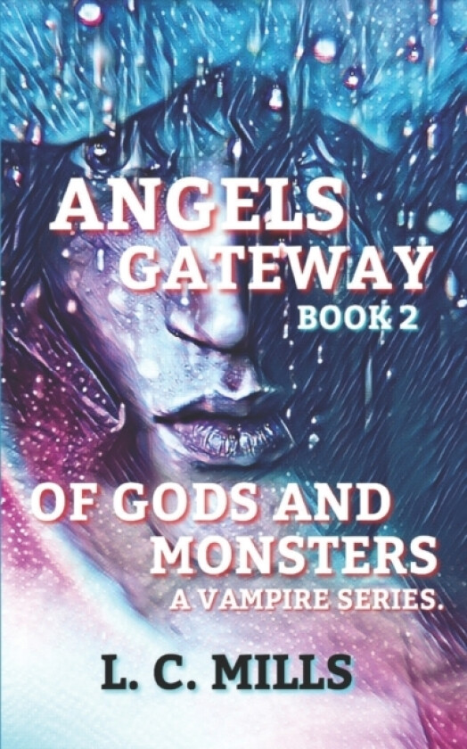 Angels Gateway, of Gods and Monsters; Book 2 av L C Mills (Paperback)