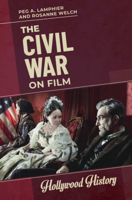 The Civil War on Film av Peg A. Lamphier, Rosanne Welch (Paperback)