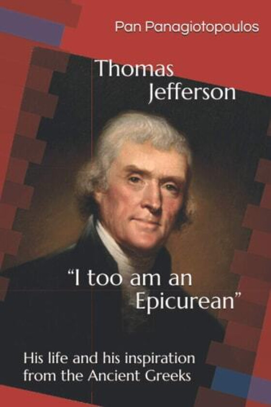 Thomas Jefferson "I too am an Epicurean" av Panagiotis Panagiotopoulos (Paperback)