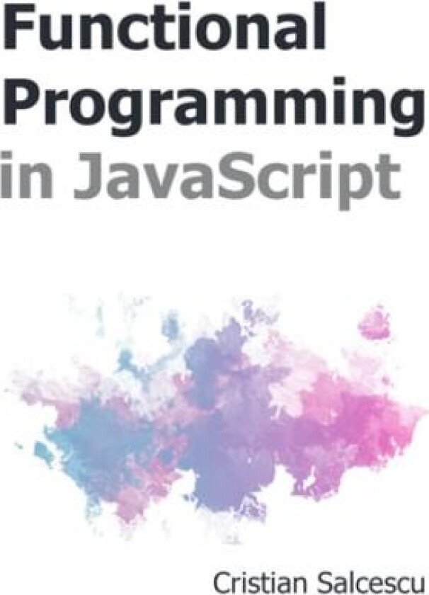 Functional Programming in JavaScript av Cristian Salcescu (Paperback)
