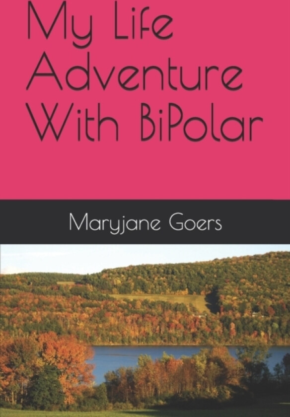 My Life Adventure With BiPolar By Maryjane Goers av Maryjane Goers (Paperback)