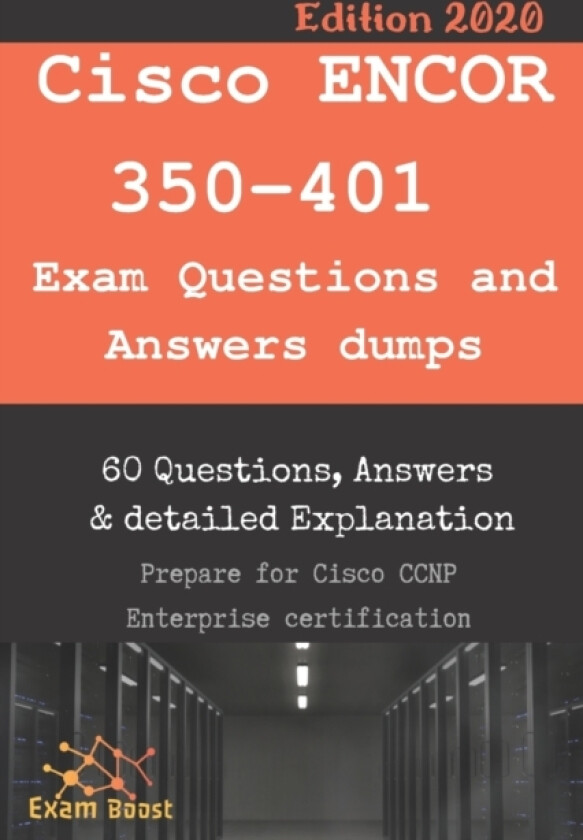 Cisco ENCOR 350-401 Exam Questions and Answers dumps av Exam Boost (Paperback)