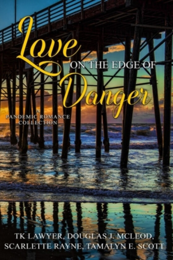 Love on the Edge of Danger av Tk Lawyer, Scarlette Rayne, Tamalyn E Scott (Paperback)