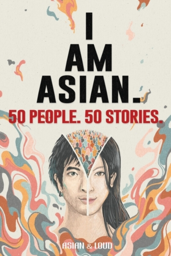 50 People. 50 Stories. I AM ASIAN. av Asian & Loud (Paperback)