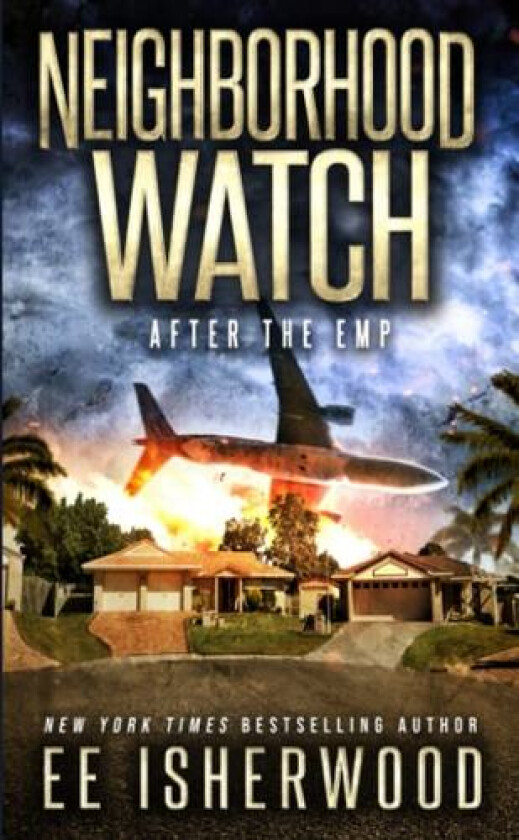 Neighborhood Watch: After the EMP av EE Isherwood (Paperback)