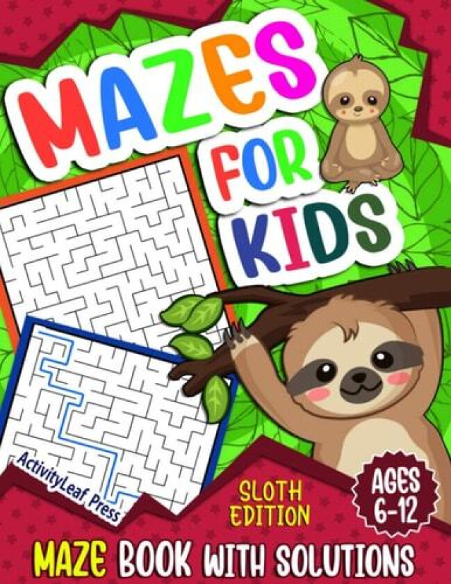 Mazes For Kids Ages 6-12: Sloth Maze Puzzle Activity Book, Fun & Challenging Mazes For Children Ages 6-8, 8-10, 8-12, 10-12 year old, Maze Book for Sloth Lovers av ActivityLeaf Press (Paperback)