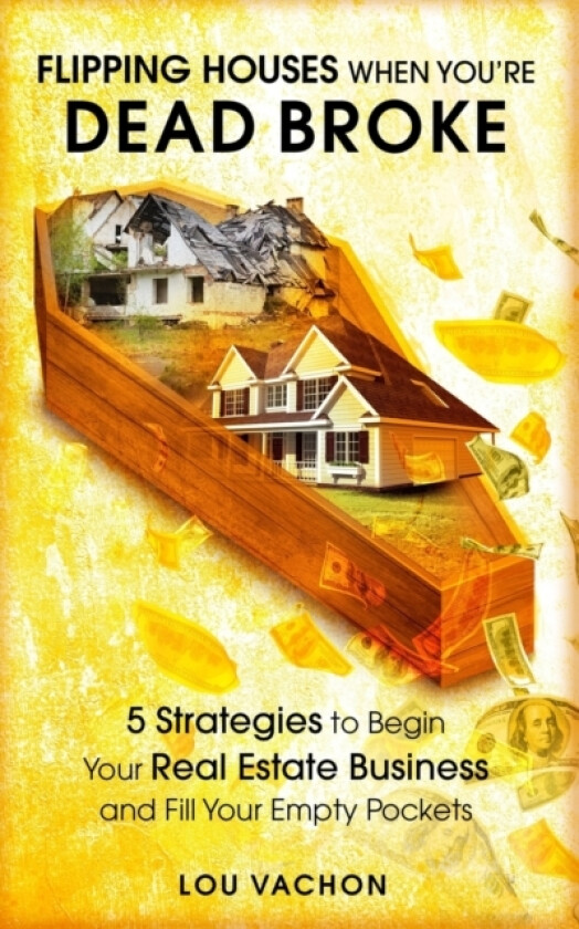 Flipping Houses When You're Dead Broke av Lou Vachon (Paperback)