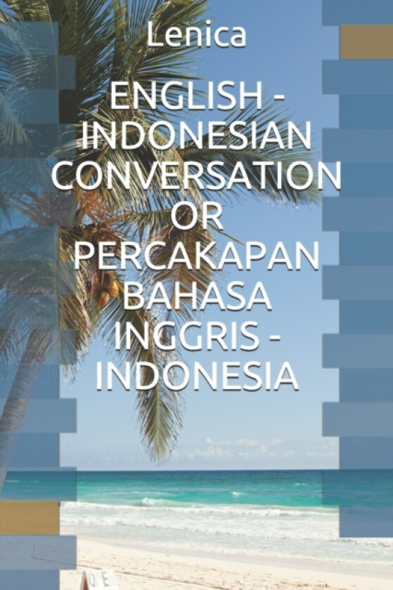 English - Indonesian Conversation or Percakapan Bahasa Inggris - Indonesia av Lenica (Paperback)