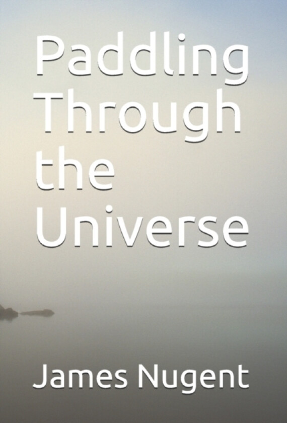 Paddling Through the Universe av James Nugent (Paperback)