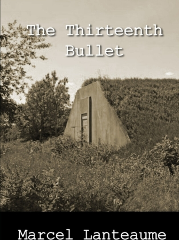 The Thirteenth Bullet av Marcel Lanteaume (Paperback)