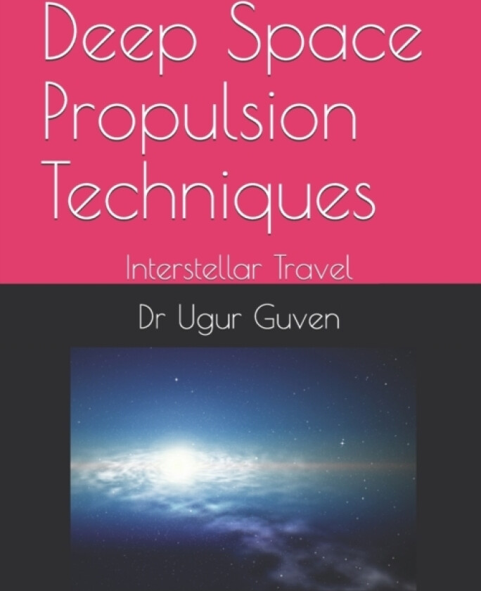 Deep Space Propulsion Techniques av Dr Ugur Guven (Paperback)